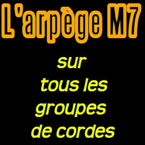 L’arpège majeur 7 par groupe de cordes