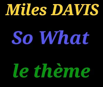 Analyse de morceau 4.2 : Le thème de « So What » de Miles DAVIS